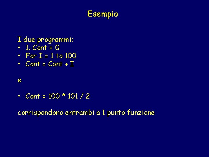 Esempio I due programmi: • 1. Cont = 0 • For I = 1