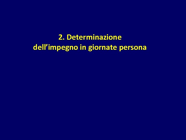 2. Determinazione dell’impegno in giornate persona 