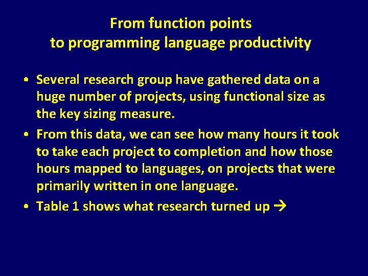From function points to programming language productivity • Several research group have gathered data