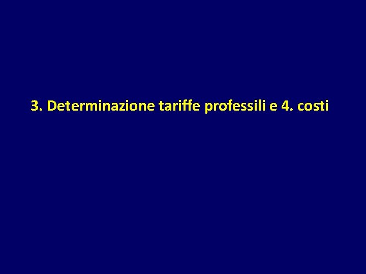 3. Determinazione tariffe professili e 4. costi 