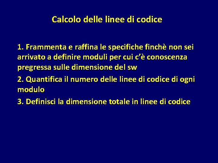 Calcolo delle linee di codice 1. Frammenta e raffina le specifiche finchè non sei