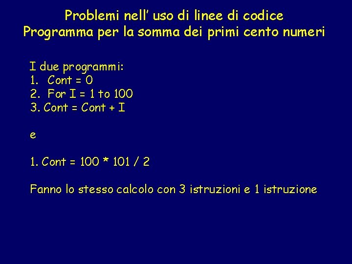 Problemi nell’ uso di linee di codice Programma per la somma dei primi cento