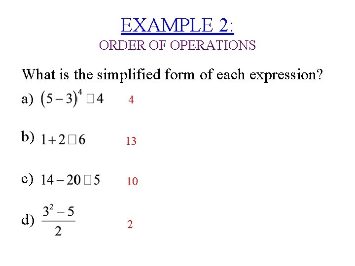 EXAMPLE 2: ORDER OF OPERATIONS What is the simplified form of each expression? a)