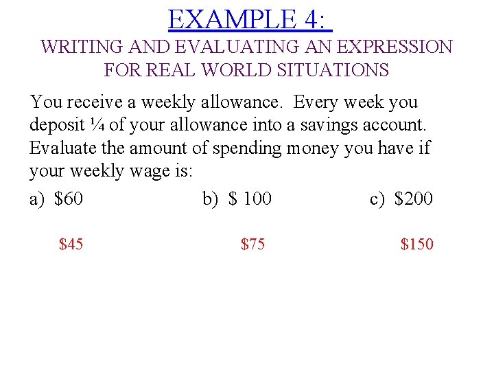 EXAMPLE 4: WRITING AND EVALUATING AN EXPRESSION FOR REAL WORLD SITUATIONS You receive a