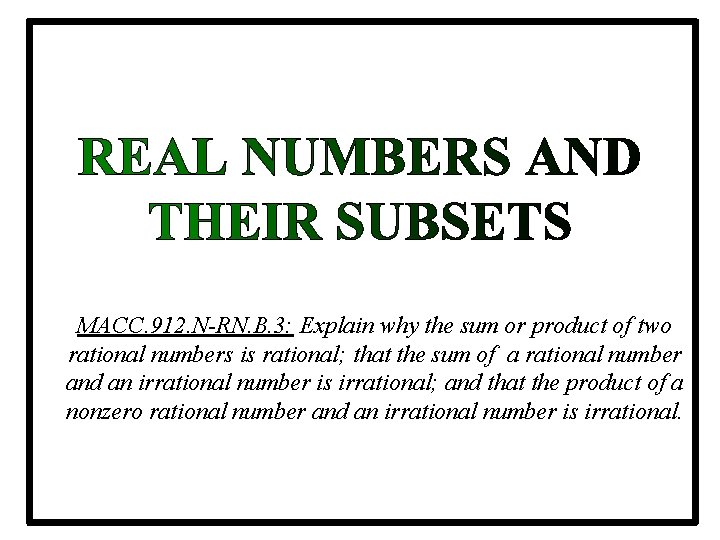 MACC. 912. N-RN. B. 3: Explain why the sum or product of two rational