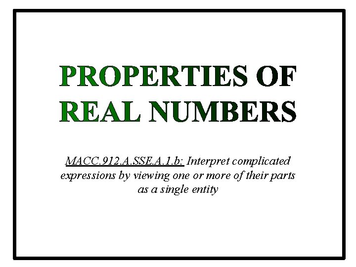 MACC. 912. A. SSE. A. 1. b: Interpret complicated expressions by viewing one or