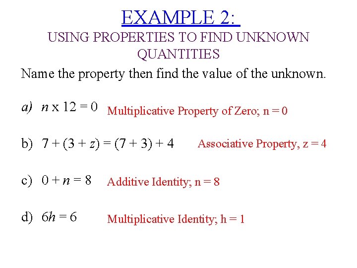 EXAMPLE 2: USING PROPERTIES TO FIND UNKNOWN QUANTITIES Name the property then find the