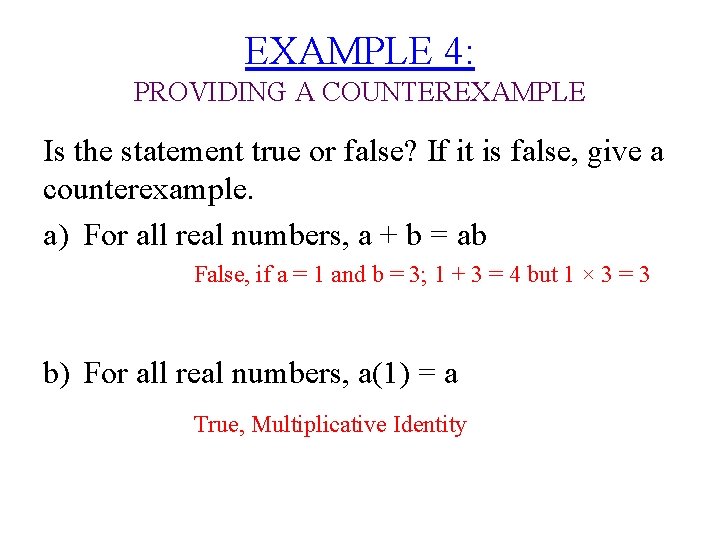EXAMPLE 4: PROVIDING A COUNTEREXAMPLE Is the statement true or false? If it is