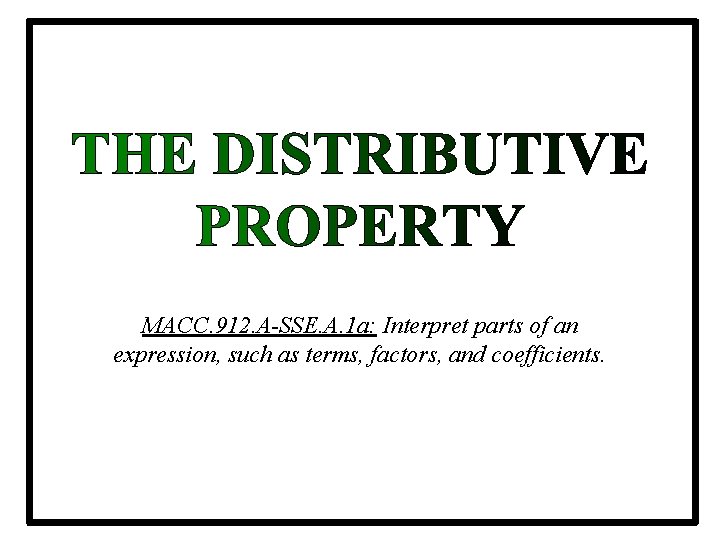 MACC. 912. A-SSE. A. 1 a: Interpret parts of an expression, such as terms,