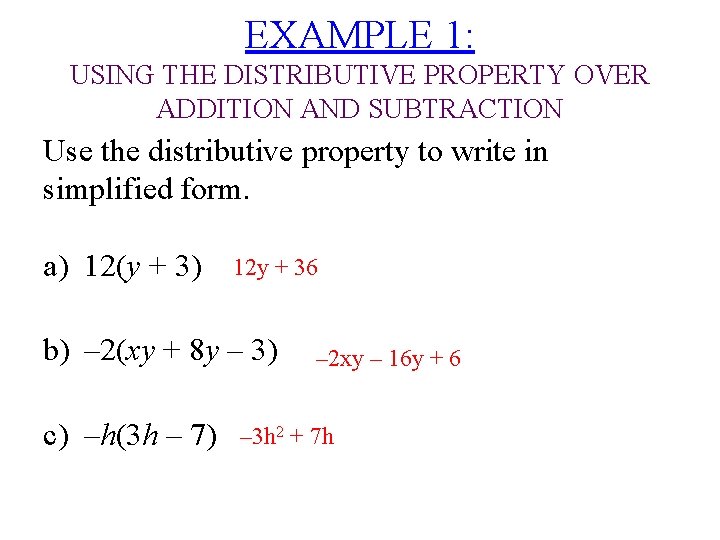 EXAMPLE 1: USING THE DISTRIBUTIVE PROPERTY OVER ADDITION AND SUBTRACTION Use the distributive property