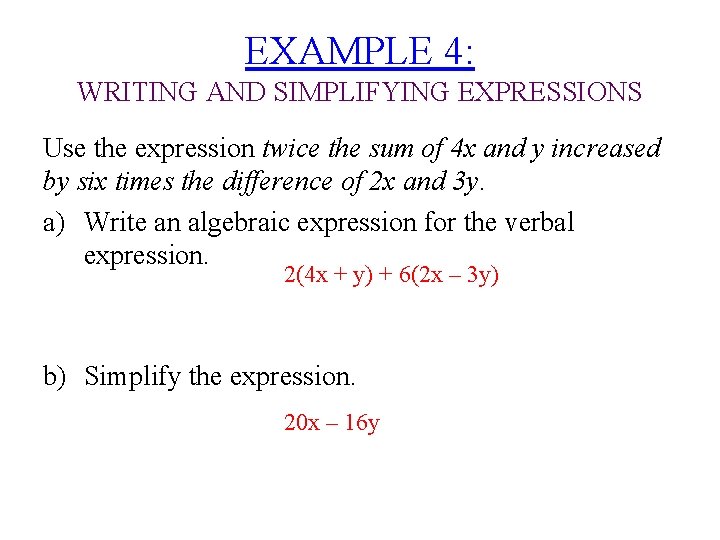 EXAMPLE 4: WRITING AND SIMPLIFYING EXPRESSIONS Use the expression twice the sum of 4