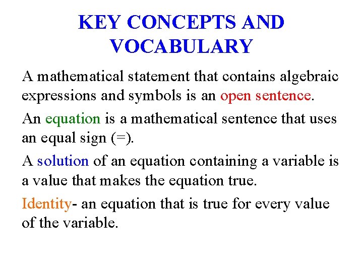 KEY CONCEPTS AND VOCABULARY A mathematical statement that contains algebraic expressions and symbols is