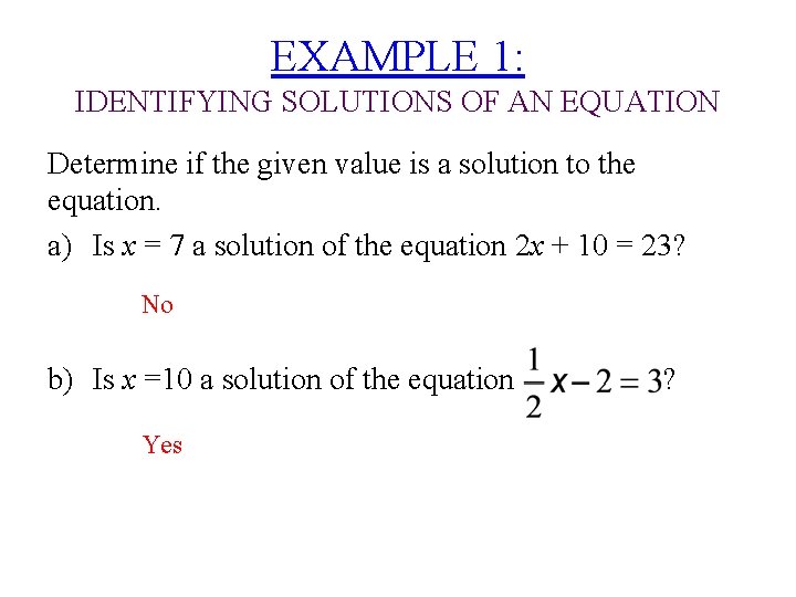 EXAMPLE 1: IDENTIFYING SOLUTIONS OF AN EQUATION Determine if the given value is a