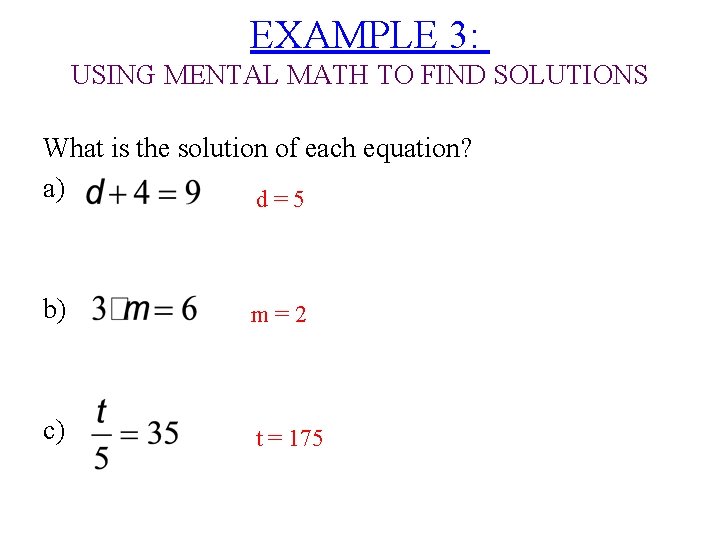 EXAMPLE 3: USING MENTAL MATH TO FIND SOLUTIONS What is the solution of each