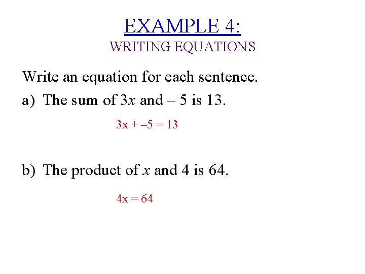 EXAMPLE 4: WRITING EQUATIONS Write an equation for each sentence. a) The sum of