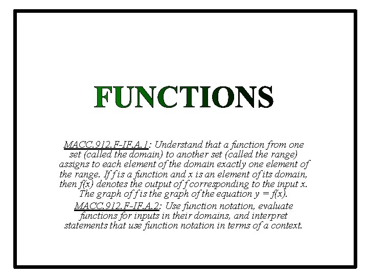 MACC. 912. F-IF. A. 1: Understand that a function from one set (called the