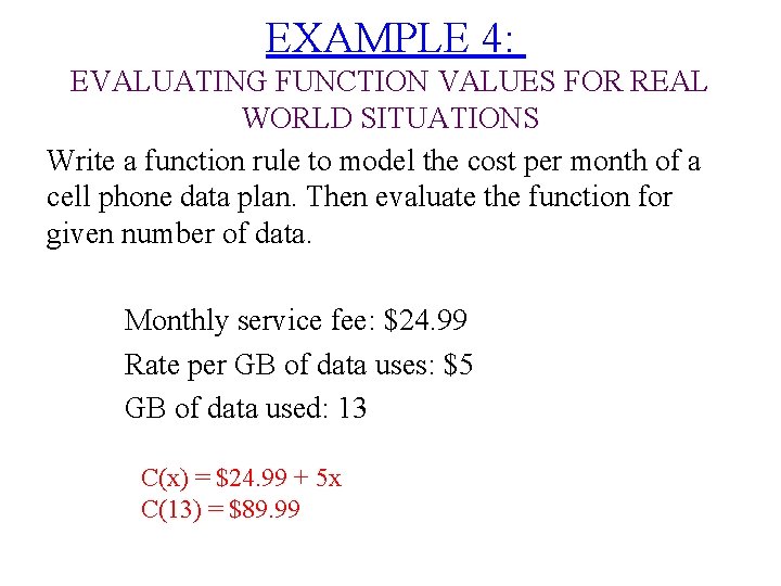EXAMPLE 4: EVALUATING FUNCTION VALUES FOR REAL WORLD SITUATIONS Write a function rule to