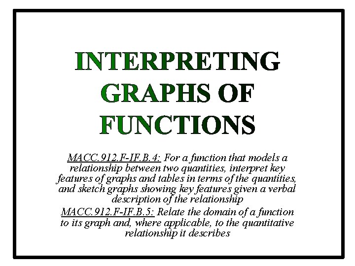 MACC. 912. F-IF. B. 4: For a function that models a relationship between two