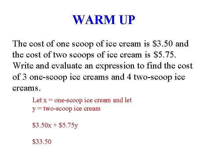WARM UP The cost of one scoop of ice cream is $3. 50 and