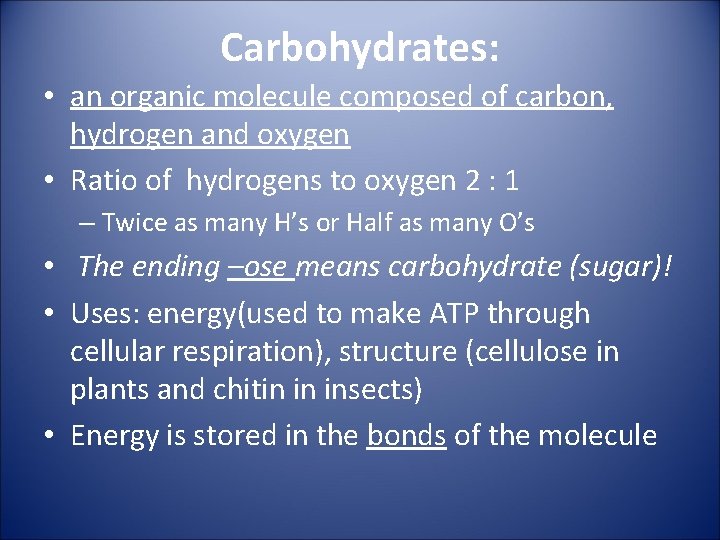 Carbohydrates: • an organic molecule composed of carbon, hydrogen and oxygen • Ratio of