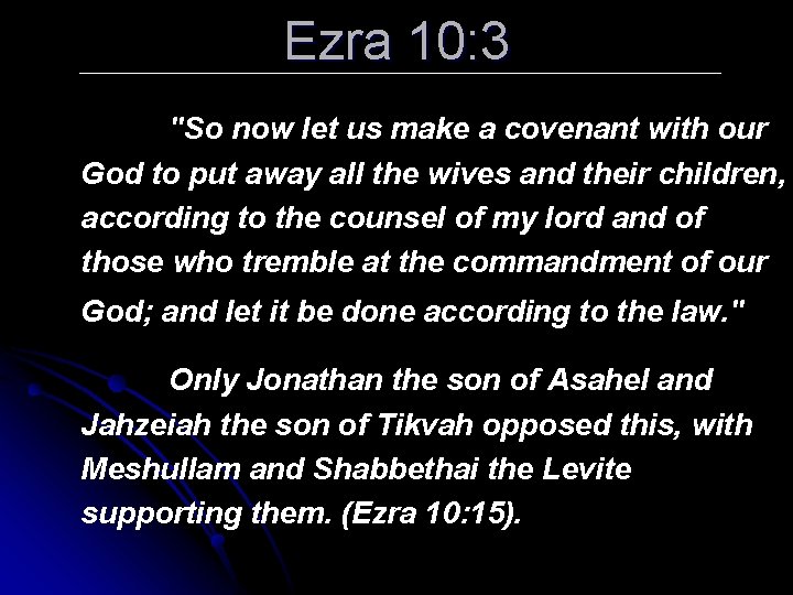 Ezra 10: 3 "So now let us make a covenant with our God to