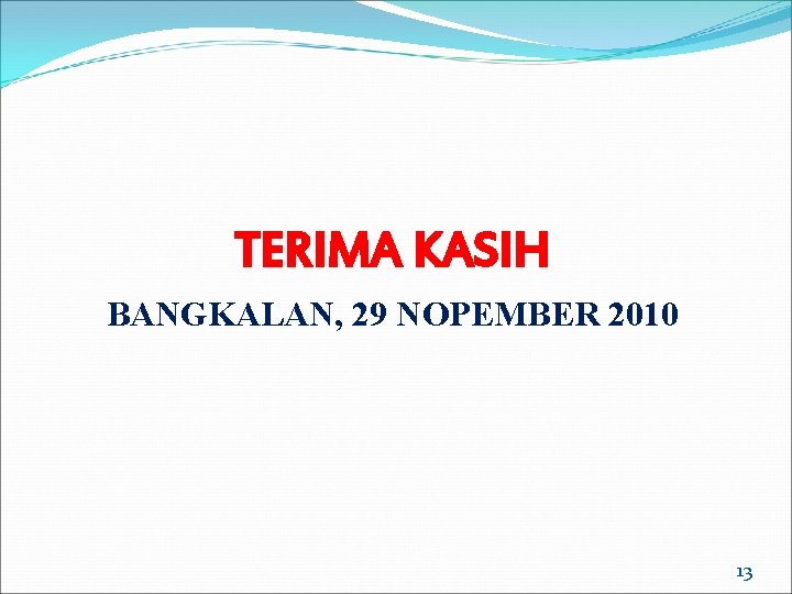 TERIMA KASIH BANGKALAN, 29 NOPEMBER 2010 13 
