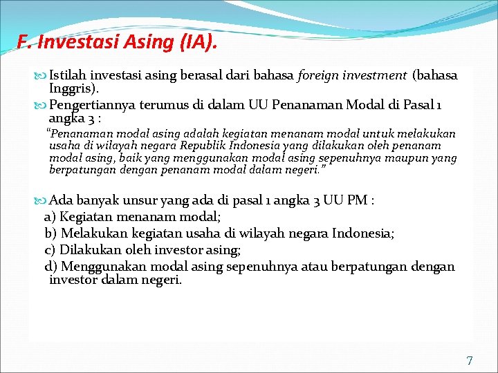 F. Investasi Asing (IA). Istilah investasi asing berasal dari bahasa foreign investment (bahasa Inggris).