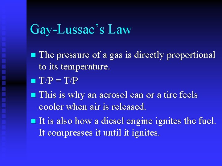 Gay-Lussac’s Law The pressure of a gas is directly proportional to its temperature. n