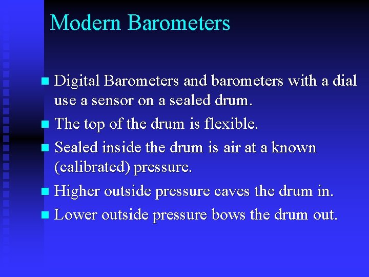 Modern Barometers Digital Barometers and barometers with a dial use a sensor on a