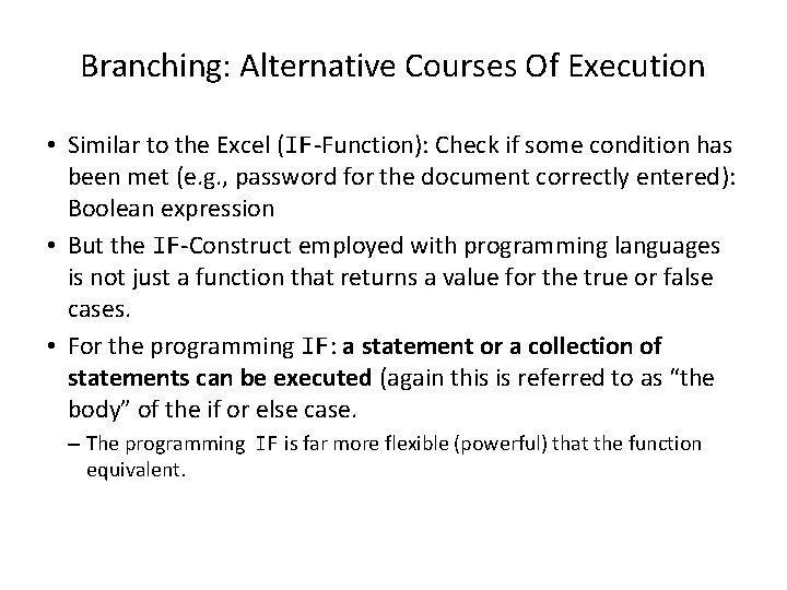 Branching: Alternative Courses Of Execution • Similar to the Excel (IF-Function): Check if some