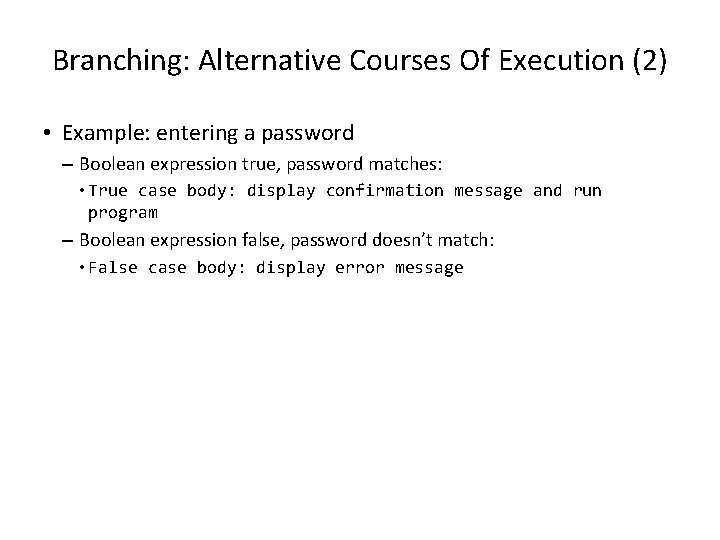 Branching: Alternative Courses Of Execution (2) • Example: entering a password – Boolean expression