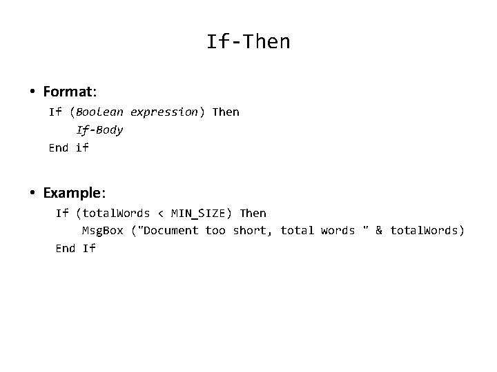 If-Then • Format: If (Boolean expression) Then If-Body End if • Example: If (total.