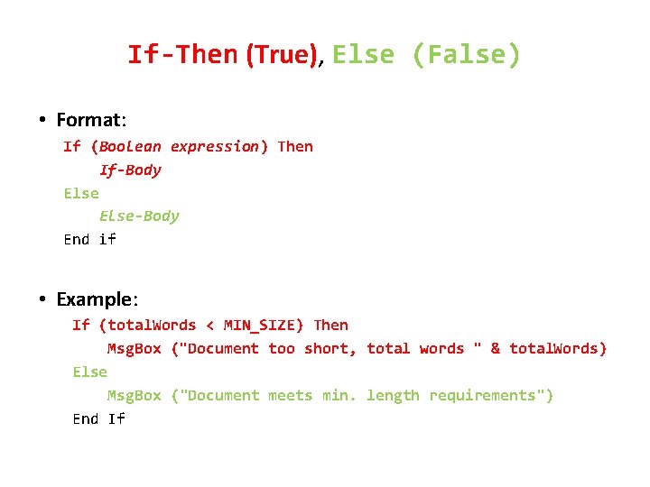 If-Then (True), Else (False) • Format: If (Boolean expression) Then If-Body Else-Body End if