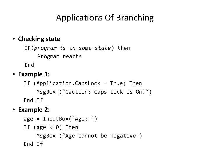 Applications Of Branching • Checking state IF(program is in some state) then Program reacts