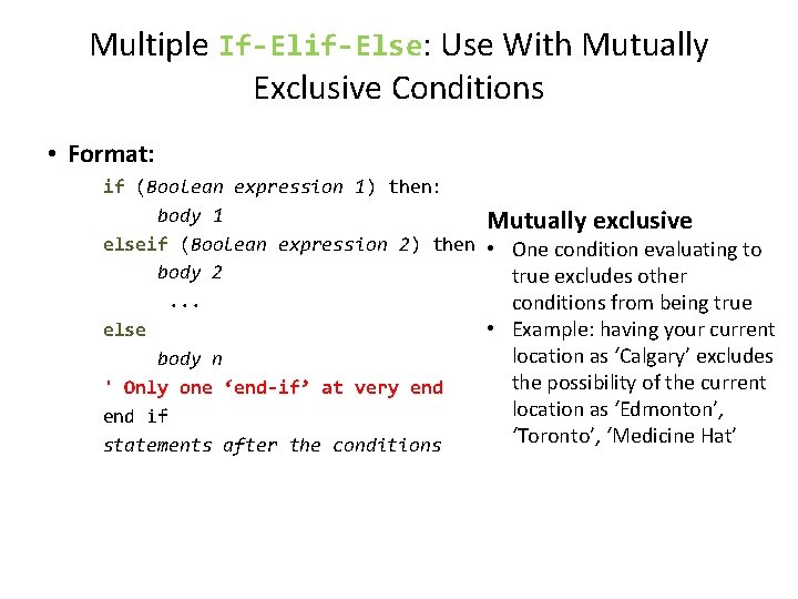 Multiple If-Elif-Else: Use With Mutually Exclusive Conditions • Format: if (Boolean expression 1) then: