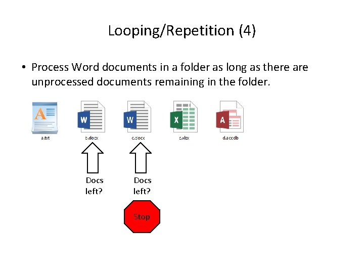 Looping/Repetition (4) • Process Word documents in a folder as long as there are