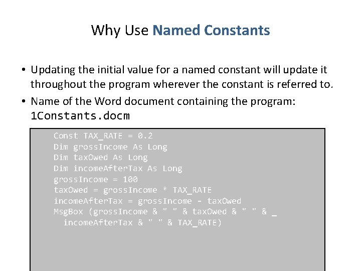 Why Use Named Constants • Updating the initial value for a named constant will