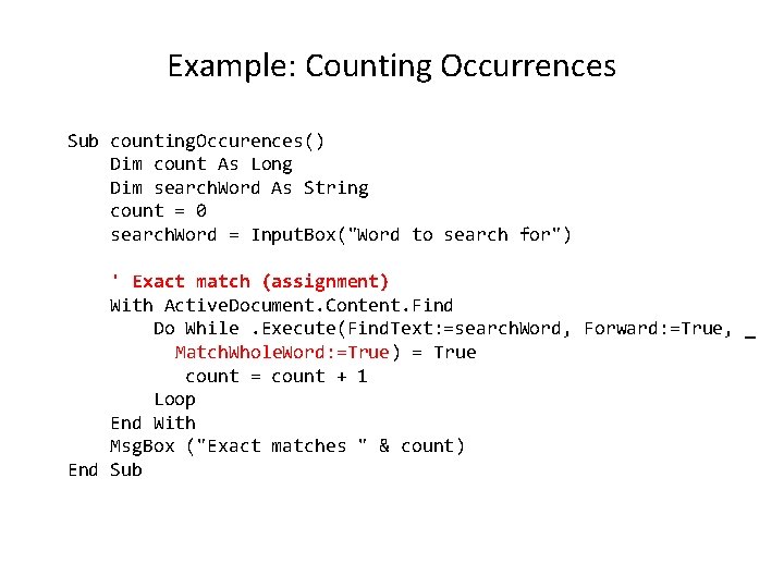 Example: Counting Occurrences Sub counting. Occurences() Dim count As Long Dim search. Word As