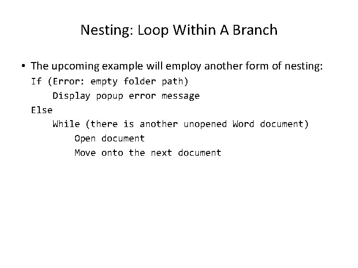 Nesting: Loop Within A Branch • The upcoming example will employ another form of