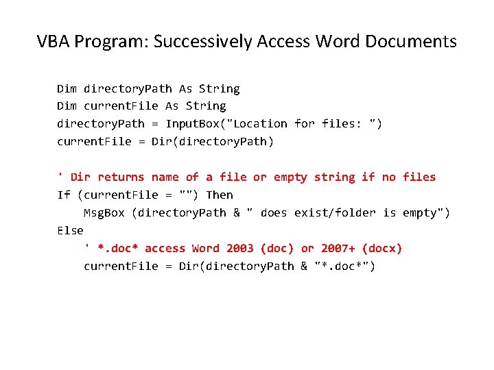 VBA Program: Successively Access Word Documents Dim directory. Path As String Dim current. File