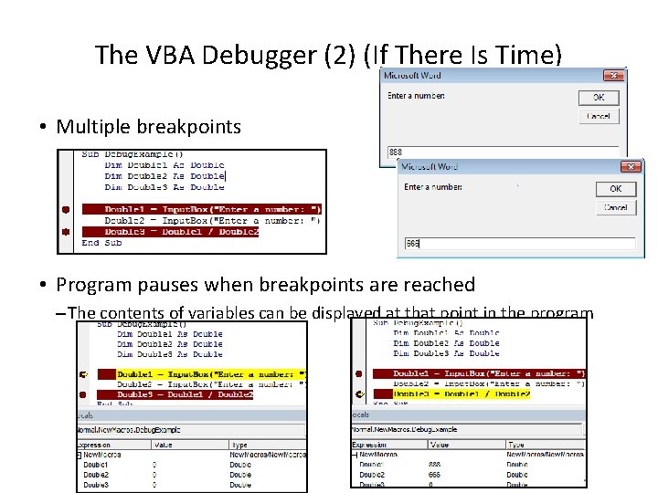 The VBA Debugger (2) (If There Is Time) • Multiple breakpoints • Program pauses