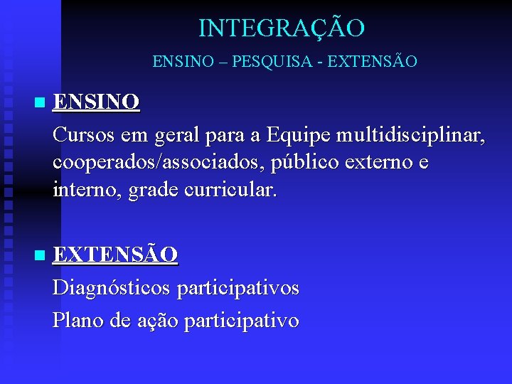 INTEGRAÇÃO ENSINO – PESQUISA - EXTENSÃO n ENSINO Cursos em geral para a Equipe