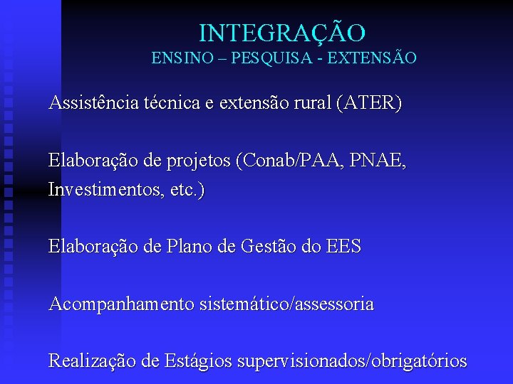 INTEGRAÇÃO ENSINO – PESQUISA - EXTENSÃO Assistência técnica e extensão rural (ATER) Elaboração de