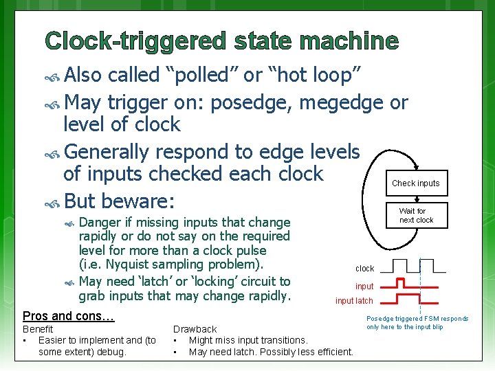 Clock-triggered state machine Also called “polled” or “hot loop” May trigger on: posedge, megedge