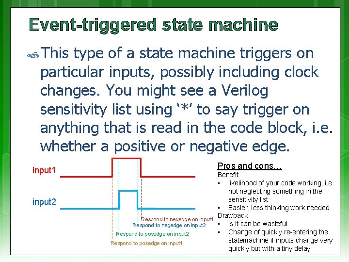 Event-triggered state machine This type of a state machine triggers on particular inputs, possibly