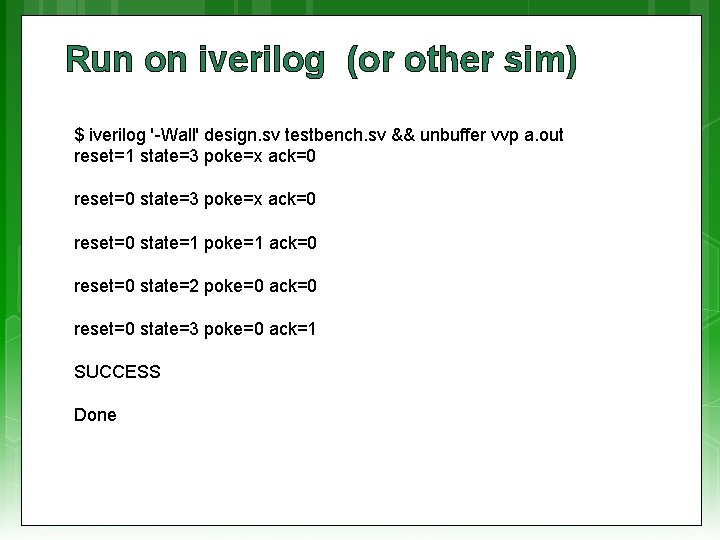 Run on iverilog (or other sim) $ iverilog '-Wall' design. sv testbench. sv &&