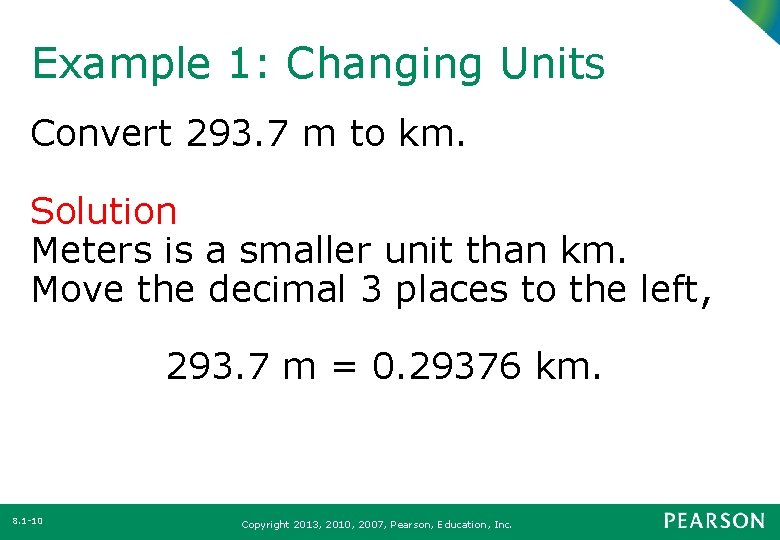 Example 1: Changing Units Convert 293. 7 m to km. Solution Meters is a