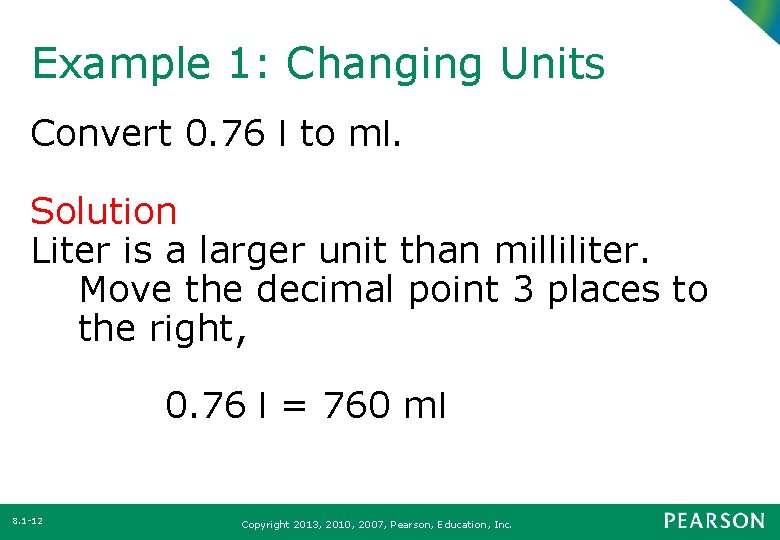 Example 1: Changing Units Convert 0. 76 l to ml. Solution Liter is a
