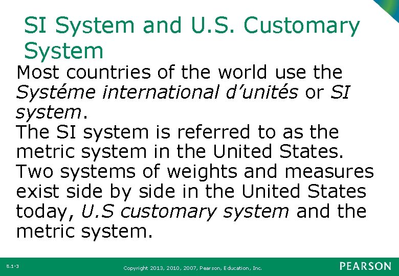 SI System and U. S. Customary System Most countries of the world use the