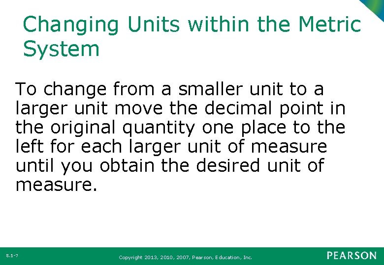 Changing Units within the Metric System To change from a smaller unit to a